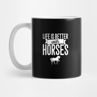 Life is better with horses Mug